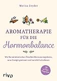 Aromatherapie für die Hormonbalance: Wie Sie mit ätherischen Ölen Ihre...
